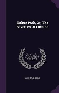 Cover image for Holme Park, Or, the Reverses of Fortune