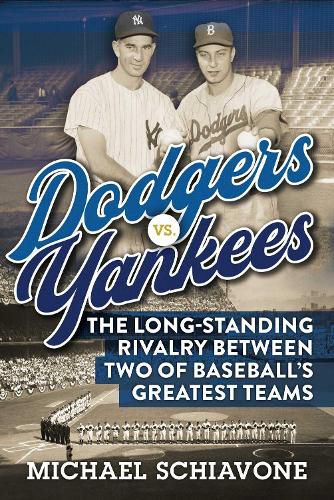 Cover image for Dodgers vs. Yankees: The Long-Standing Rivalry Between Two of Baseball's Greatest Teams