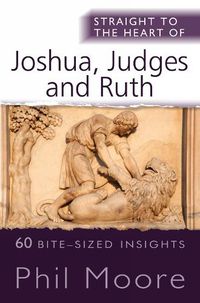 Cover image for Straight to the Heart of Joshua, Judges and Ruth: 60 bite-sized insights