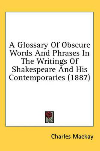 Cover image for A Glossary of Obscure Words and Phrases in the Writings of Shakespeare and His Contemporaries (1887)