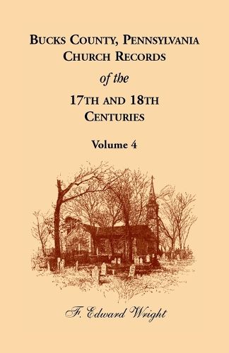 Cover image for Bucks County, Pennsylvania Church Records of the 17th and 18th Centuries, Volume 4