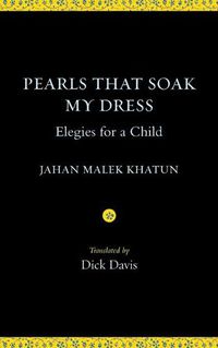 Cover image for Pearls That Soak My Dress: Elegies for a Child