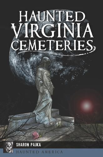 Cover image for Haunted Virginia Cemeteries