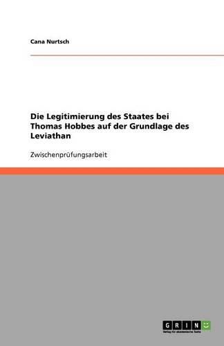 Cover image for Die Legitimierung des Staates bei Thomas Hobbes auf der Grundlage des Leviathan
