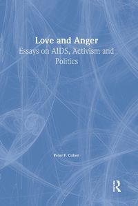 Cover image for Love and Anger: Essays on AIDS, Activism, and Politics