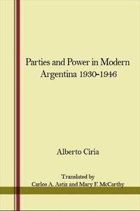 Cover image for Parties and Power in Modern Argentina 1930-1946