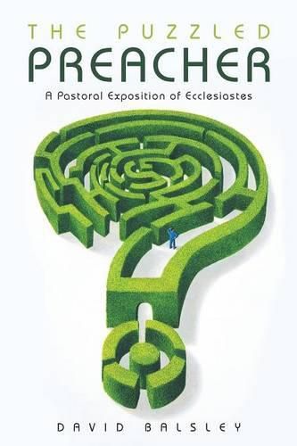 Cover image for The Puzzled Preacher: A Pastoral Exposition of Ecclesiastes