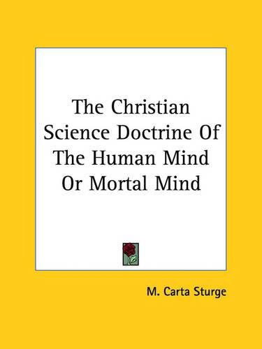 Cover image for The Christian Science Doctrine of the Human Mind or Mortal Mind