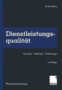 Cover image for Dienstleistungsqualitat: Konzepte -- Methoden -- Erfahrungen