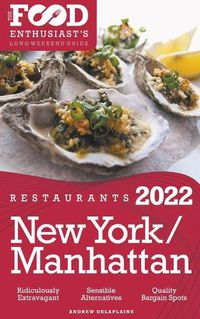 Cover image for 2022 New York / Manhattan Restaurants - The Food Enthusiast's Long Weekend Guide