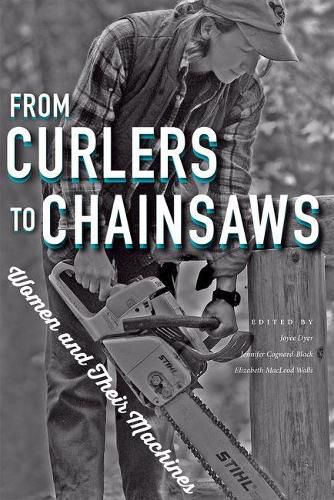 From Curlers to Chainsaws: Women and Their Machines