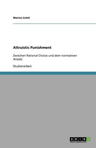 Cover image for Altruistic Punishment: Zwischen Rational Choice und dem normativen Ansatz