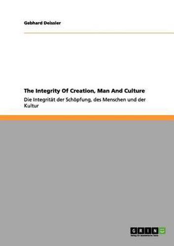 Cover image for The Integrity of Creation, Man and Culture