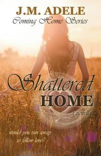 Cover image for Shattered Home: A Novella