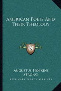 Cover image for American Poets and Their Theology