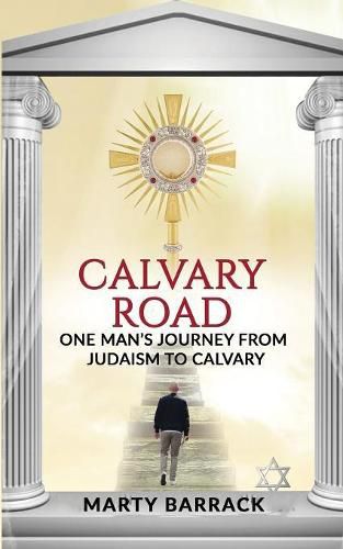 Cover image for Calvary Road: One Man's Journey From Judaism To Calvary