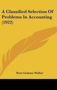 Cover image for A Classified Selection of Problems in Accounting (1922)