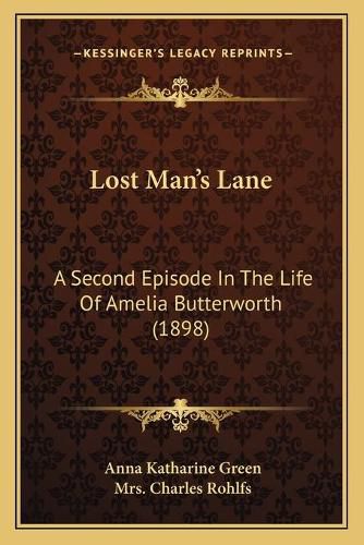 Cover image for Lost Man's Lane: A Second Episode in the Life of Amelia Butterworth (1898)