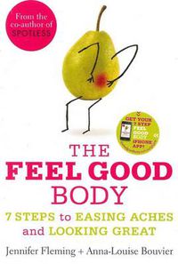 Cover image for The Feel Good Body: 7 Steps to Easing Aches and Looking Great