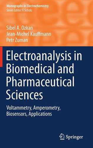 Electroanalysis in Biomedical and Pharmaceutical Sciences: Voltammetry, Amperometry, Biosensors, Applications