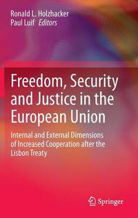 Cover image for Freedom, Security and Justice in the European Union: Internal and External Dimensions of Increased Cooperation after the Lisbon Treaty