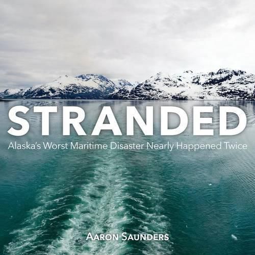 Cover image for Stranded: Alaska's Worst Maritime Disaster Nearly Happened Twice