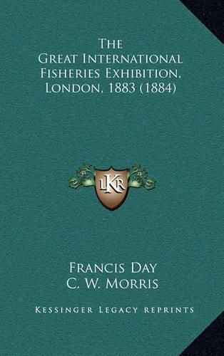 The Great International Fisheries Exhibition, London, 1883 (1884)