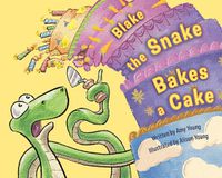 Cover image for Blake the Snake Bakes a Cake