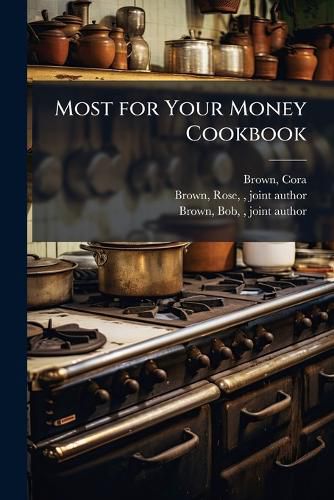 Cover image for Most for Your Money Cookbook