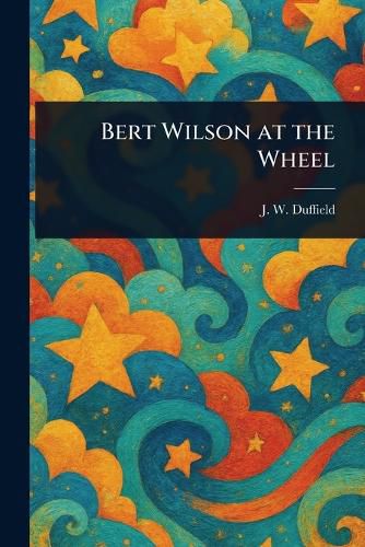 Cover image for Bert Wilson at the Wheel