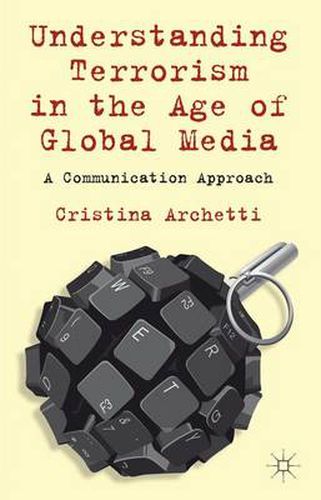 Cover image for Understanding Terrorism in the Age of Global Media: A Communication Approach