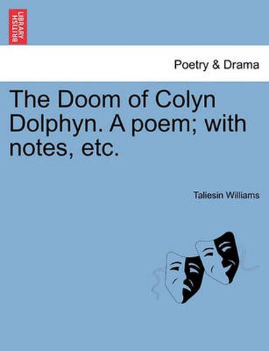 Cover image for The Doom of Colyn Dolphyn. a Poem; With Notes, Etc.