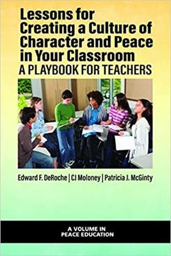 Cover image for Lessons for Creating a Culture of Character and Peace in Your Classroom: A Playbook for Teachers