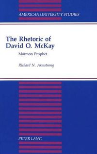 Cover image for The Rhetoric of David O. Mckay: Mormon Prophet