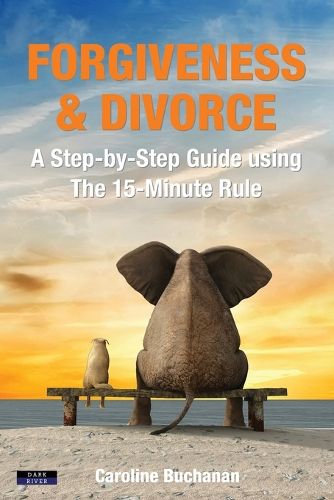 Cover image for Forgiveness & Divorce: A Step-by-Step Guide using The 15-Minute Rule