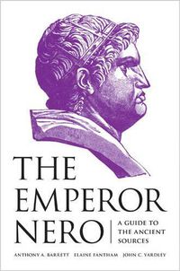 Cover image for The Emperor Nero: A Guide to the Ancient Sources