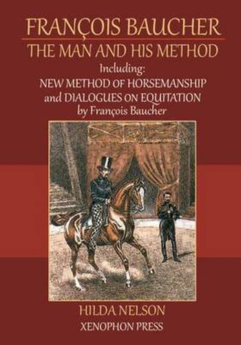 Cover image for Francois Baucher: Including: New Method of Horsemanship & Dialogues on Equitation by Francois Baucher