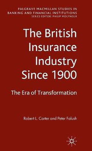 Cover image for The British Insurance Industry Since 1900: The Era of Transformation