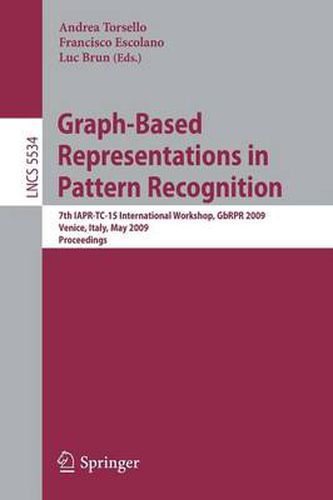 Graph-Based Representations in Pattern Recognition: 7th IAPR-TC-15 International Workshop, GbRPR 2009, Venice, Italy, May 26-28, 2009. Proceedings