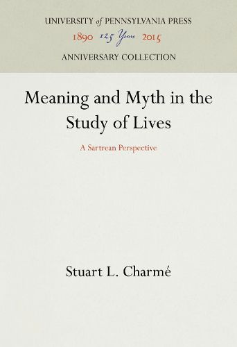 Cover image for Meaning and Myth in the Study of Lives: A Sartrean Perspective