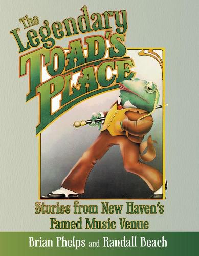 Cover image for The Legendary Toad's Place: Stories from New Haven's Famed Music Venue