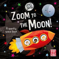 Cover image for Space Baby: Zoom to the Moon!: A first shiny space adventure touch-and-feel board book