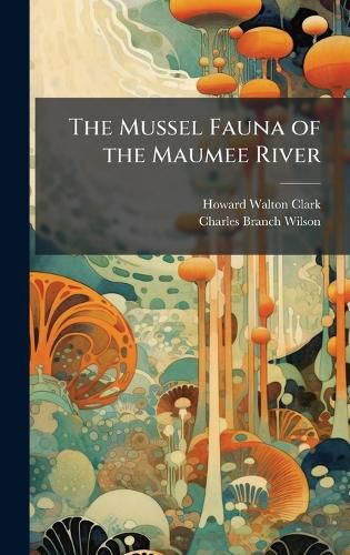 Cover image for The Mussel Fauna of the Maumee River