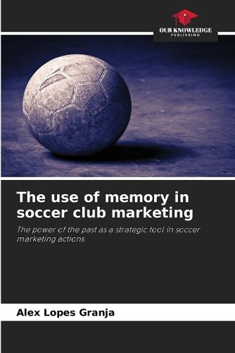 Cover image for The use of memory in soccer club marketing