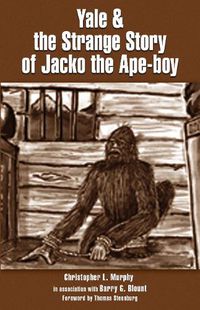 Cover image for Yale & the Strange Story of Jacko the Ape-boy