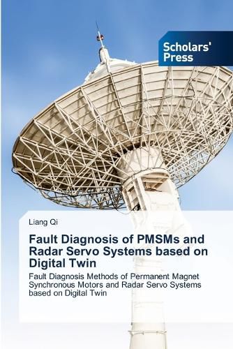 Cover image for Fault Diagnosis of PMSMs and Radar Servo Systems based on Digital Twin