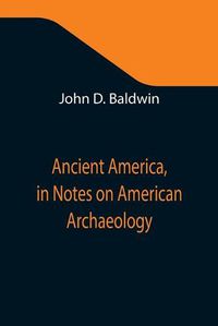 Cover image for Ancient America, in Notes on American Archaeology