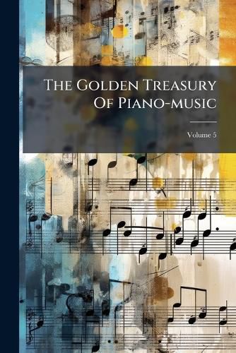 Cover image for The Golden Treasury Of Piano-music