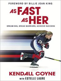 Cover image for As Fast As Her: Dream Big, Break Barriers, Achieve Success