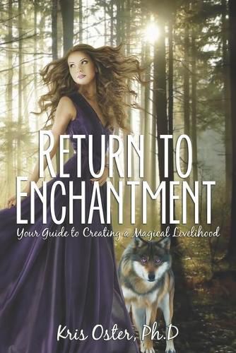 Cover image for Return to Enchantment: Your Guide to Creating a Magical Livelihood
